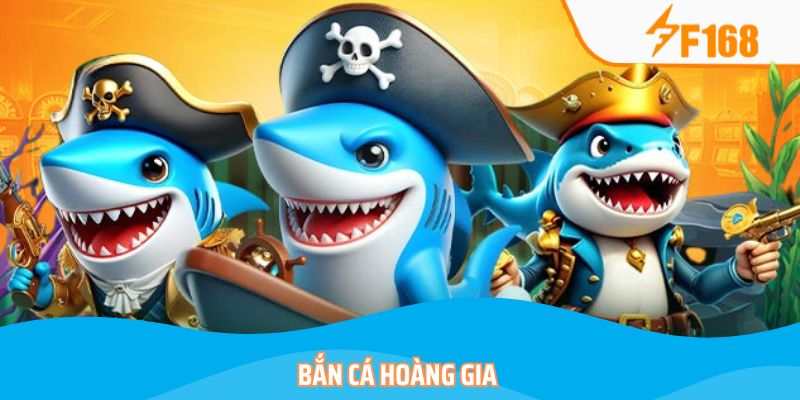 Bắn Cá Hoàng Gia – Tận Hưởng Kho Báu Với Cơ Hội Đổi Đời 4 Bắn Cá Hoàng Gia – Tận Hưởng Kho Báu Với Cơ Hội Đổi Đời