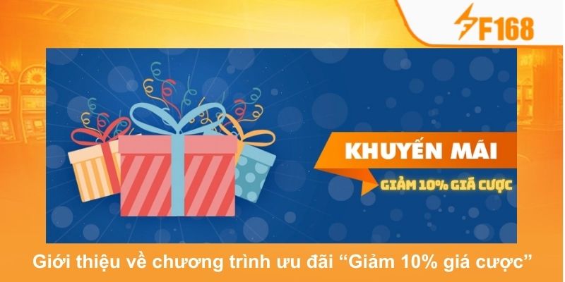 F168 Giảm 10% Giá Cược Khi Tham Gia Trong Khung Giờ Vàng 5 Tổng quan về ưu đãi giảm tiền cược