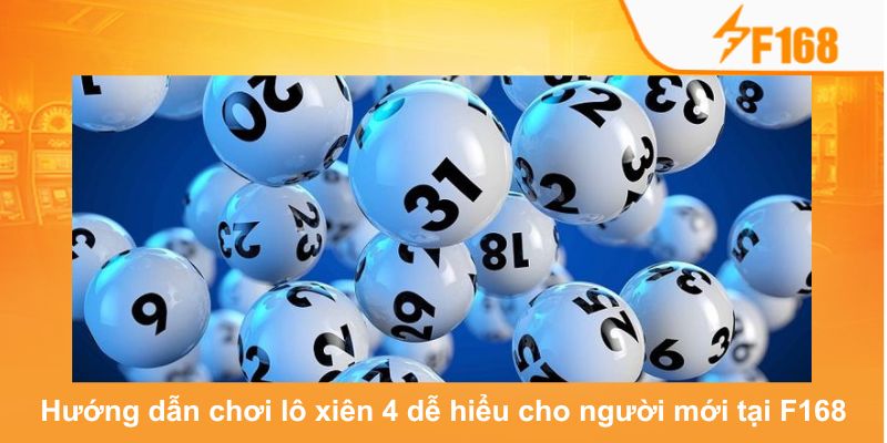 Hướng Dẫn Chơi Lô Xiên 4 Dễ Hiểu Cho Người Mới Tại F168 5 Chia sẻ những cách chơi hiệu quả từ các cao thủ