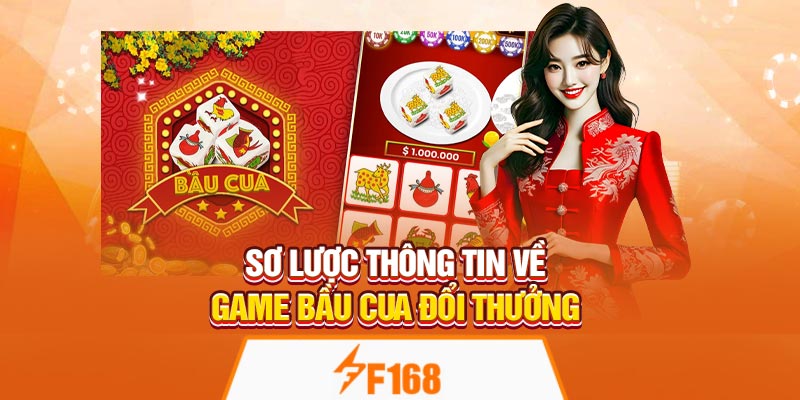 Game Bầu Cua Đổi Thưởng Online Tại F168 5 Sơ lược thông tin về Bầu Cua Đổi Thưởng